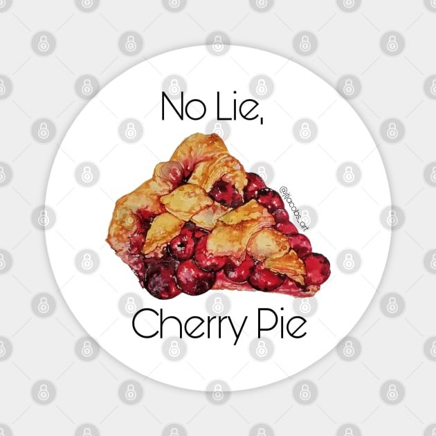 No lie, cherry pie Magnet by JJacobs